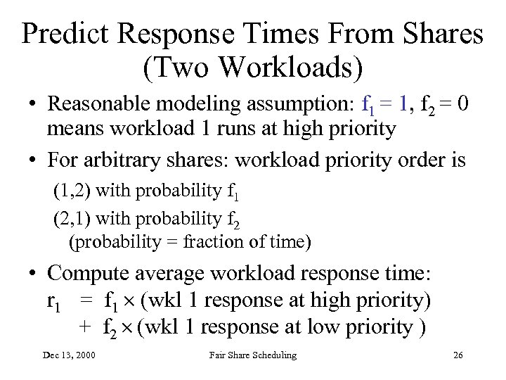 Predict Response Times From Shares (Two Workloads) • Reasonable modeling assumption: f 1 =
