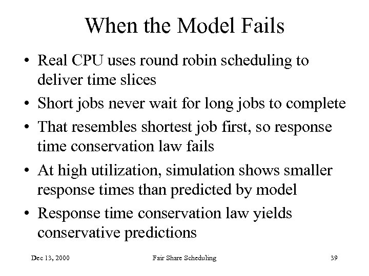 When the Model Fails • Real CPU uses round robin scheduling to deliver time