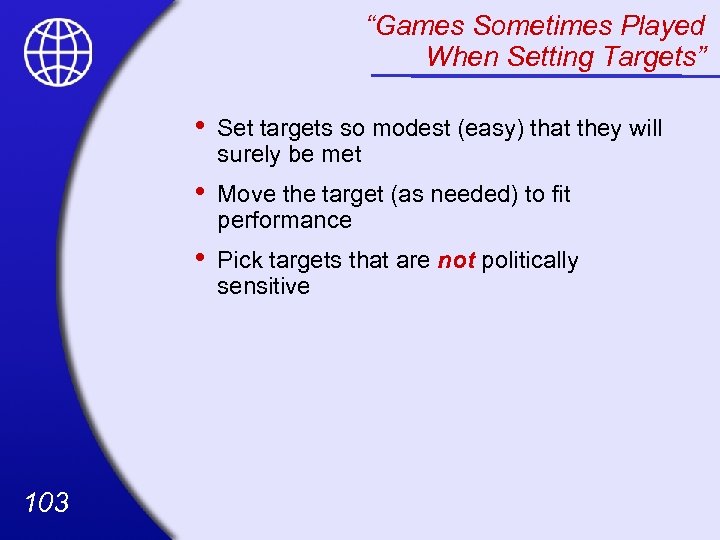 “Games Sometimes Played When Setting Targets” • • Move the target (as needed) to