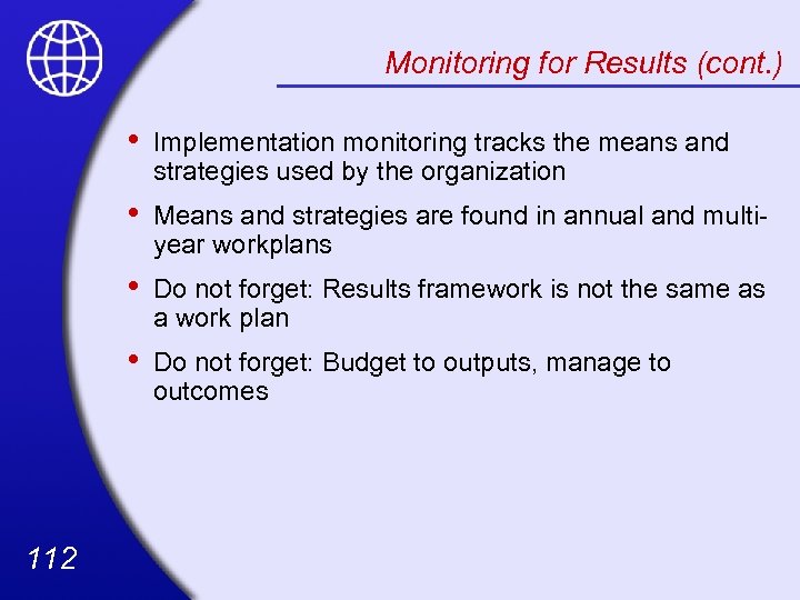 Monitoring for Results (cont. ) • • Means and strategies are found in annual