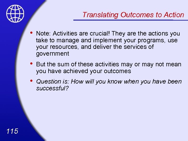 Translating Outcomes to Action • • But the sum of these activities may or