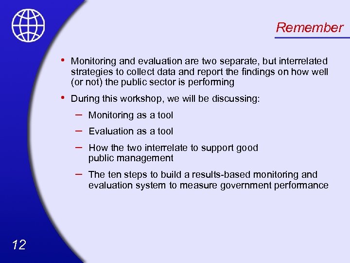 Remember • Monitoring and evaluation are two separate, but interrelated strategies to collect data
