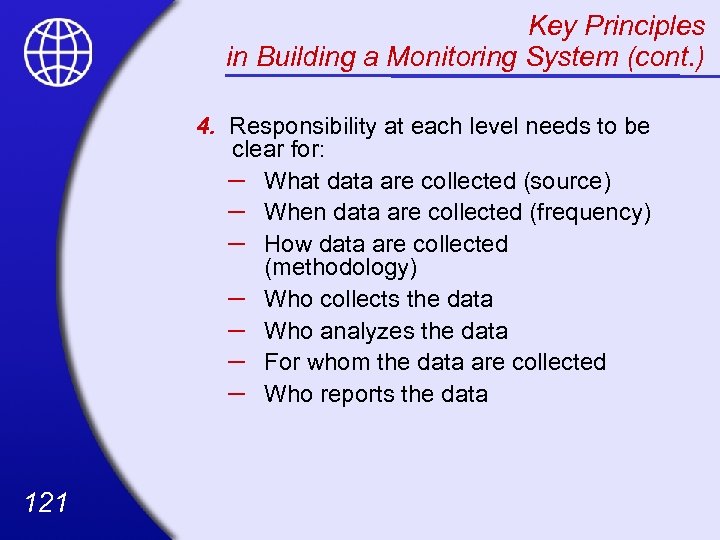 Key Principles in Building a Monitoring System (cont. ) 4. Responsibility at each level