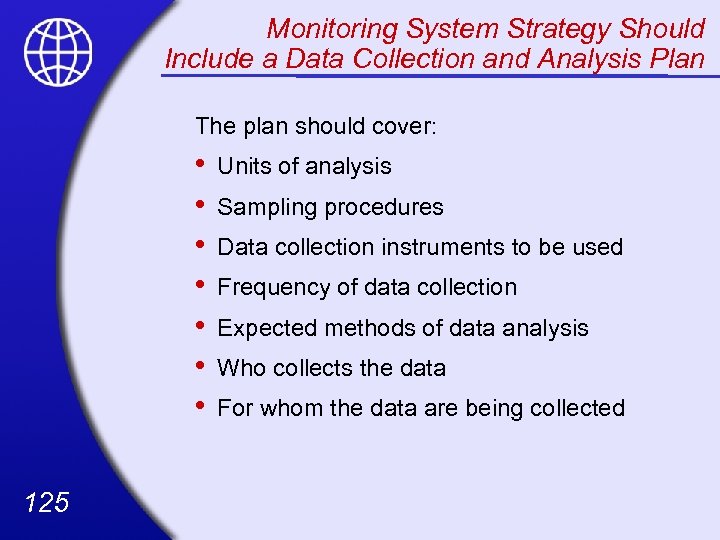 Monitoring System Strategy Should Include a Data Collection and Analysis Plan The plan should