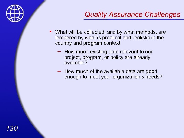 Quality Assurance Challenges • What will be collected, and by what methods, are tempered
