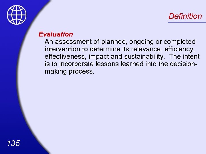 Definition Evaluation An assessment of planned, ongoing or completed intervention to determine its relevance,
