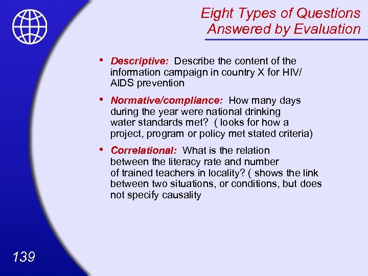 Eight Types of Questions Answered by Evaluation • • Normative/compliance: How many days during