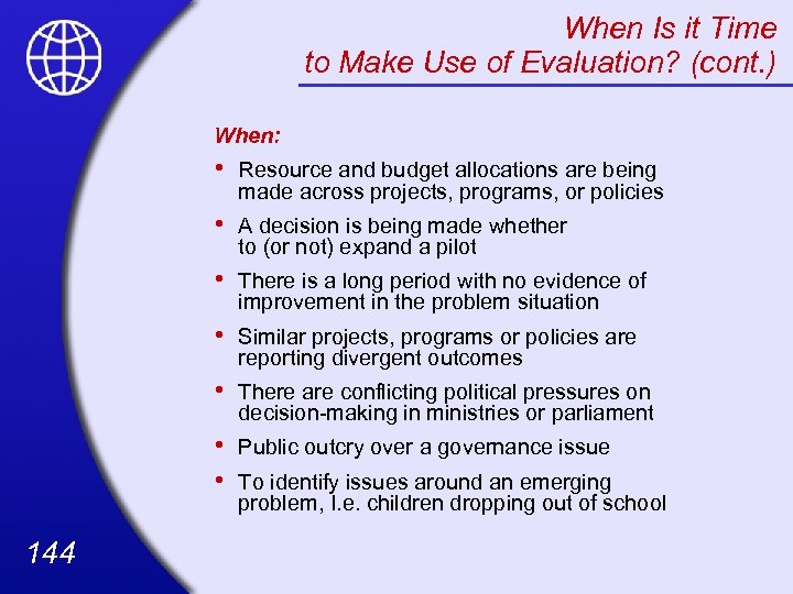 When Is it Time to Make Use of Evaluation? (cont. ) When: • •