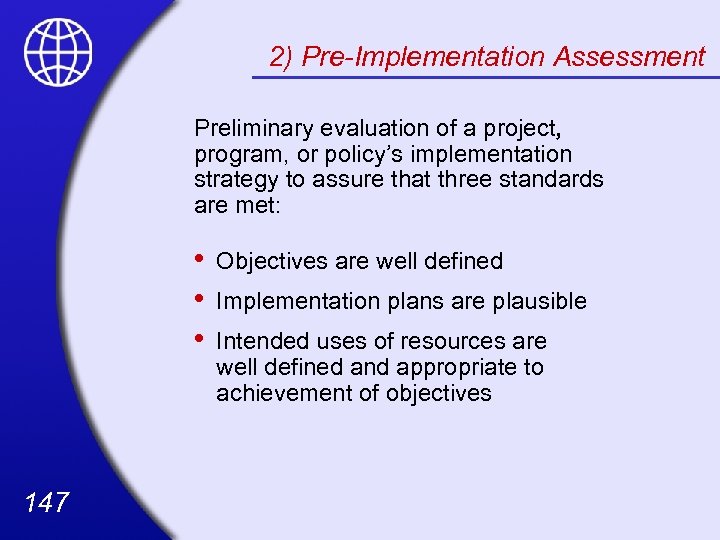 2) Pre-Implementation Assessment Preliminary evaluation of a project, program, or policy’s implementation strategy to