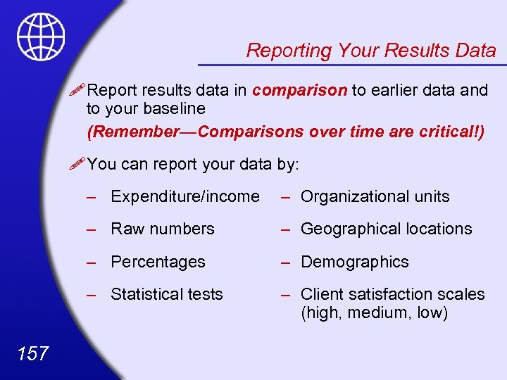 Reporting Your Results Data Report results data in comparison to earlier data and to
