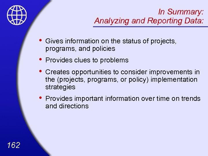 In Summary: Analyzing and Reporting Data: • • • Provides clues to problems •