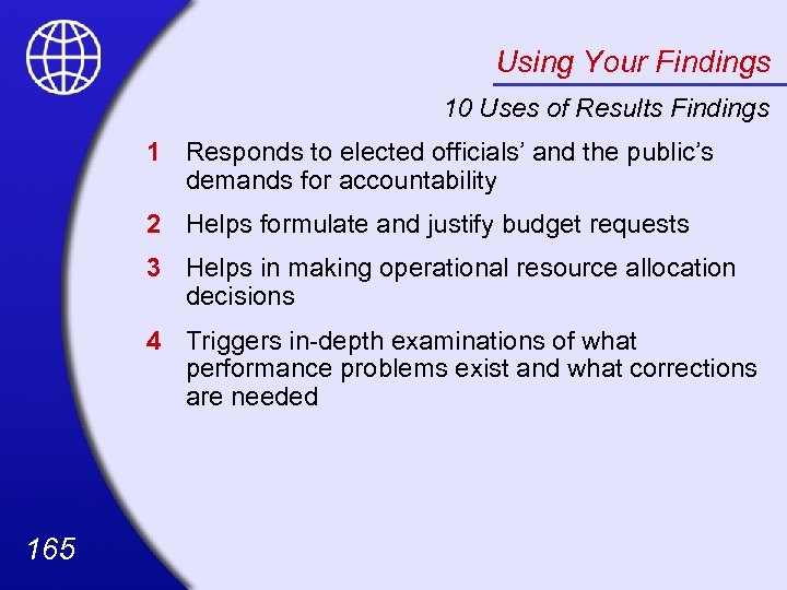 Using Your Findings 10 Uses of Results Findings 1 Responds to elected officials’ and