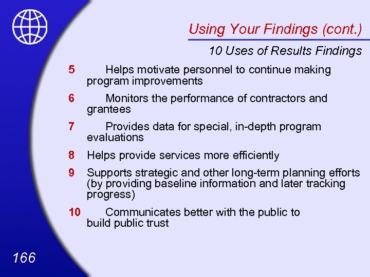 Using Your Findings (cont. ) 10 Uses of Results Findings 5 6 Monitors the