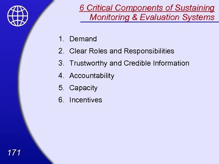 6 Critical Components of Sustaining Monitoring & Evaluation Systems 1. Demand 2. Clear Roles