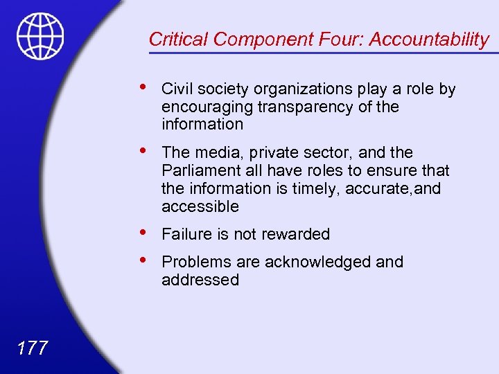 Critical Component Four: Accountability • • The media, private sector, and the Parliament all