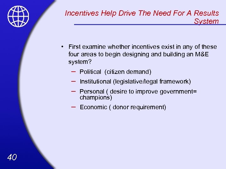 Incentives Help Drive The Need For A Results System • First examine whether incentives