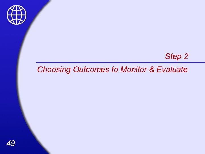 Step 2 Choosing Outcomes to Monitor & Evaluate 49 