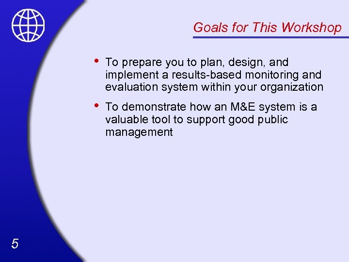 Goals for This Workshop • • 5 To prepare you to plan, design, and