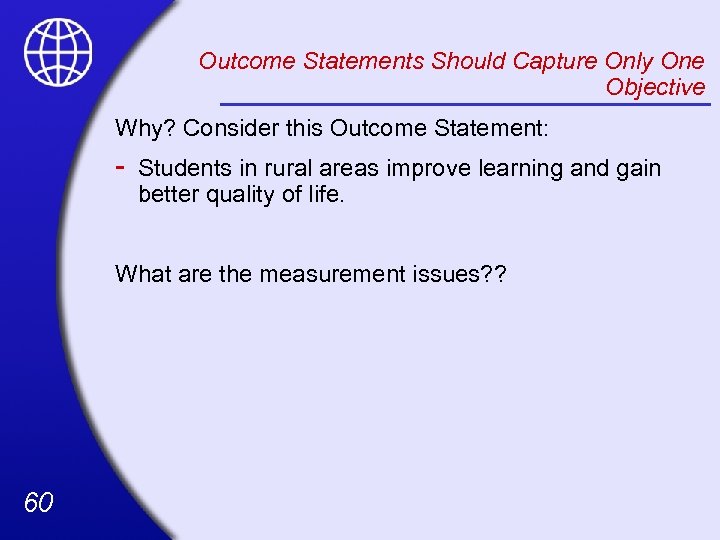 Outcome Statements Should Capture Only One Objective Why? Consider this Outcome Statement: - Students