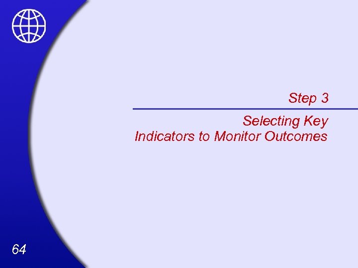 Step 3 Selecting Key Indicators to Monitor Outcomes 64 