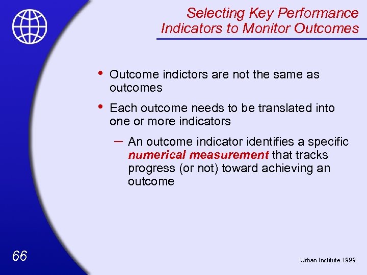 Selecting Key Performance Indicators to Monitor Outcomes • Outcome indictors are not the same