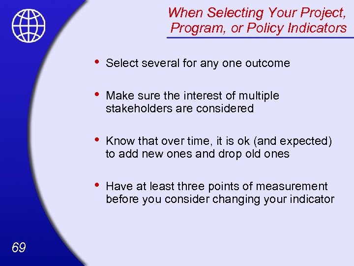 When Selecting Your Project, Program, or Policy Indicators • • Make sure the interest