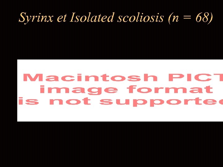 Syrinx et Isolated scoliosis (n = 68) 