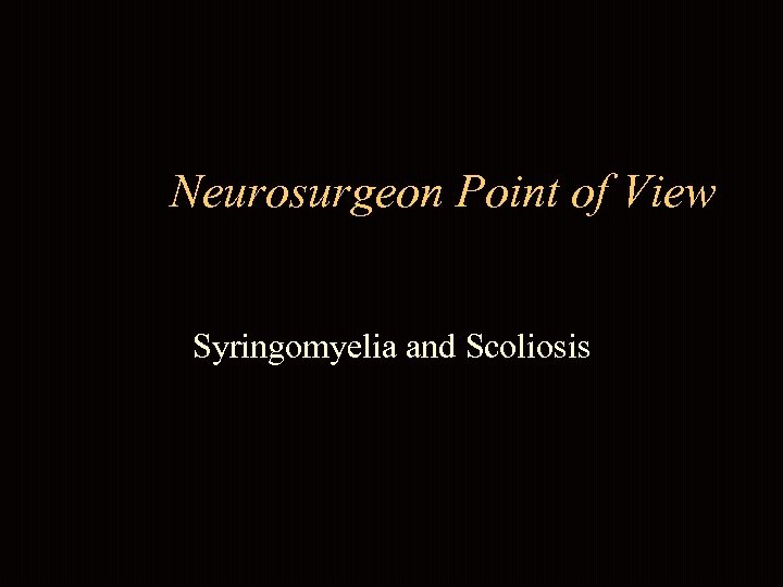 Neurosurgeon Point of View Syringomyelia and Scoliosis 