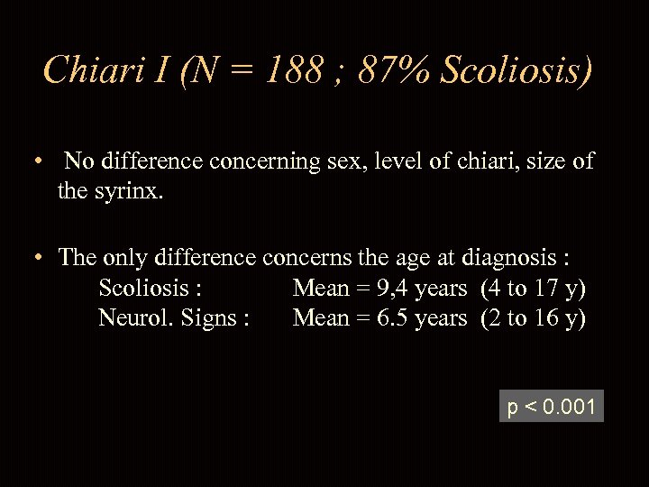 Chiari I (N = 188 ; 87% Scoliosis) • No difference concerning sex, level