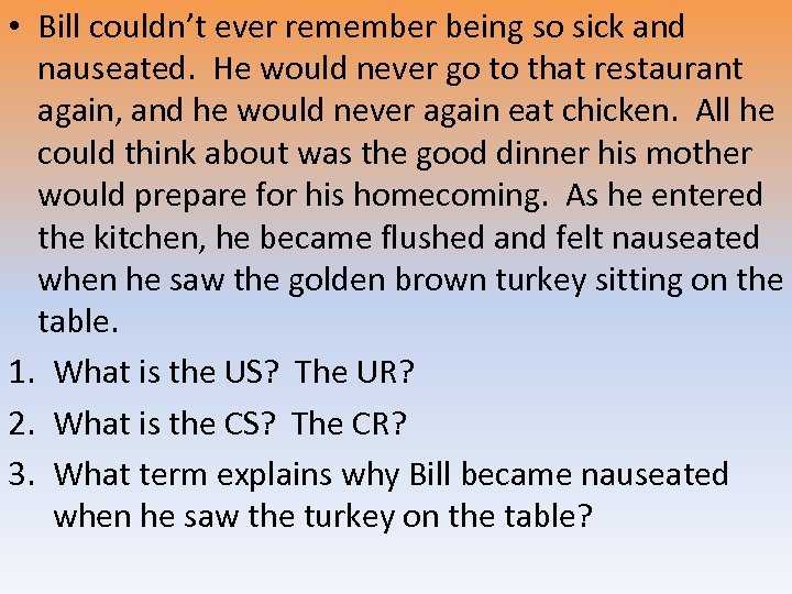  • Bill couldn’t ever remember being so sick and nauseated. He would never