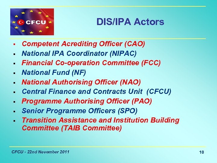 DIS/IPA Actors § § § § § Competent Acrediting Officer (CAO) National IPA Coordinator