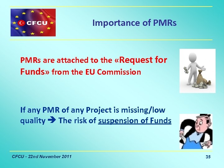 Importance of PMRs are attached to the «Request for Funds» from the EU Commission
