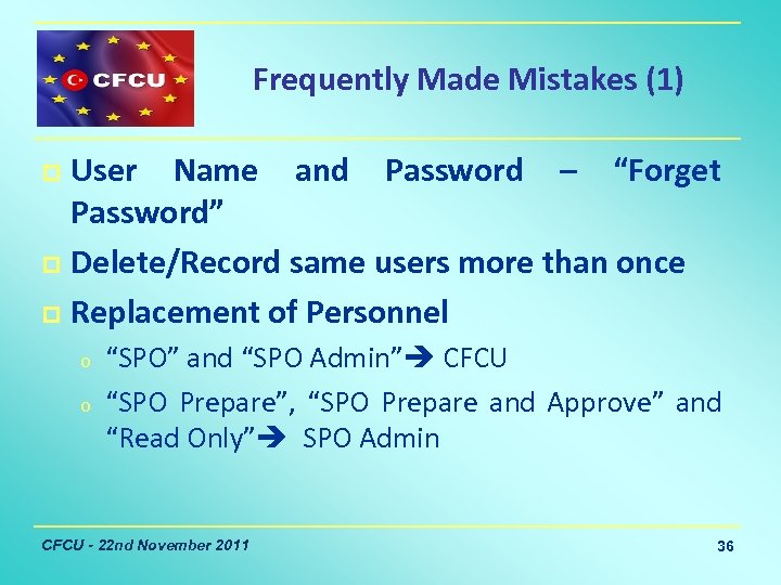 Frequently Made Mistakes (1) User Name and Password – “Forget Password” p Delete/Record same