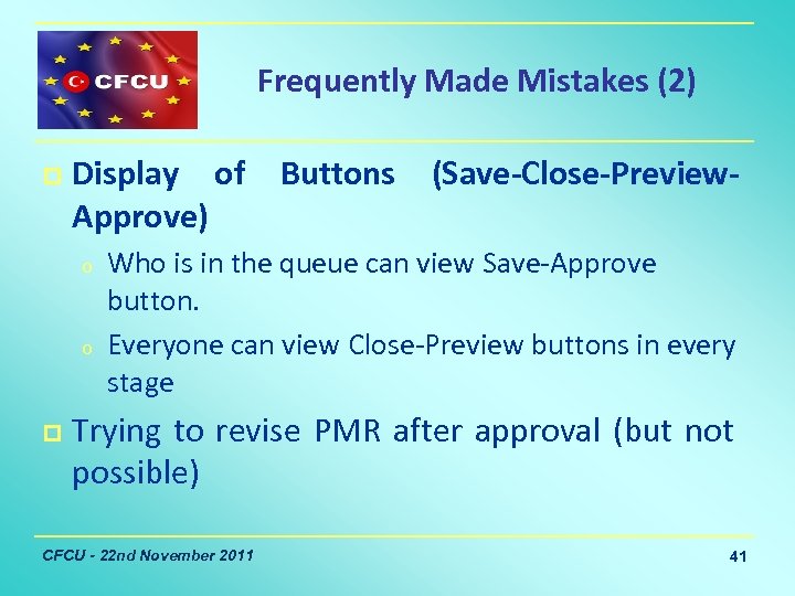 Frequently Made Mistakes (2) p Display of Buttons (Save-Close-Preview. Approve) o o p Who