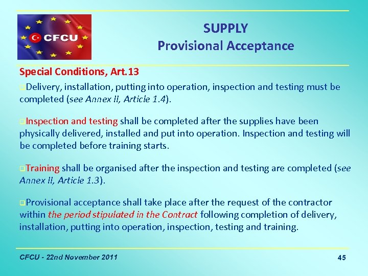 SUPPLY Provisional Acceptance Special Conditions, Art. 13 q. Delivery, installation, putting into operation, inspection