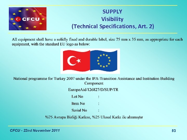 SUPPLY Visibility (Technical Specifications, Art. 2) CFCU - 22 nd November 2011 53 