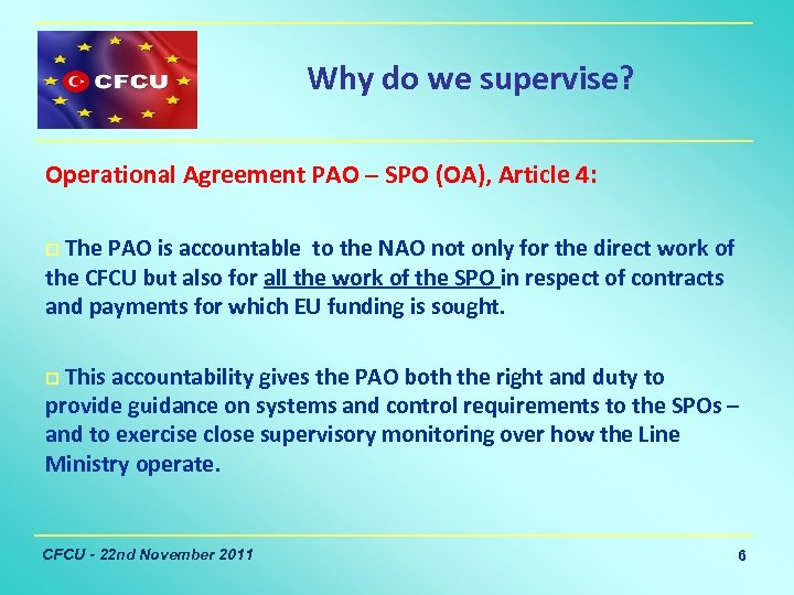 Why do we supervise? Operational Agreement PAO – SPO (OA), Article 4: p The