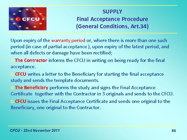 SUPPLY Final Acceptance Procedure (General Conditions, Art. 34) Upon expiry of the warranty period