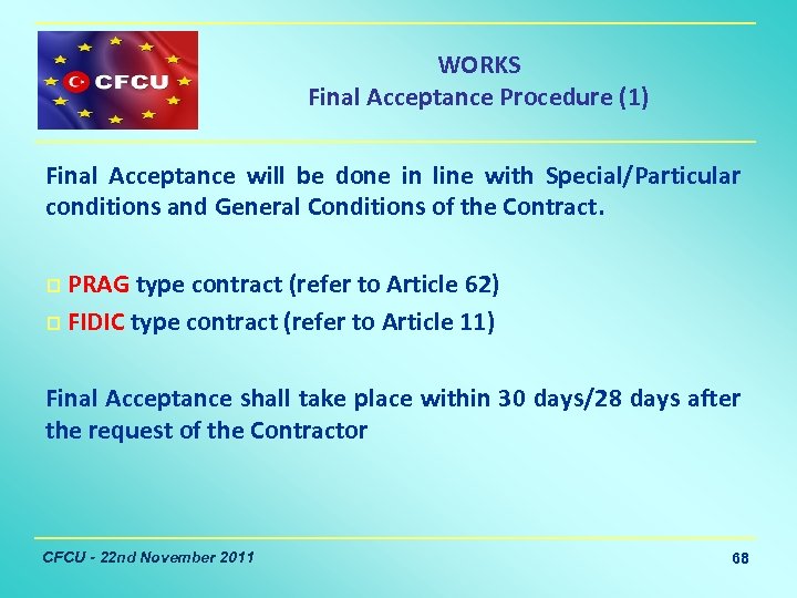WORKS Final Acceptance Procedure (1) Final Acceptance will be done in line with Special/Particular