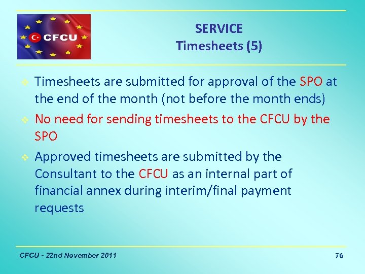 SERVICE Timesheets (5) v v v Timesheets are submitted for approval of the SPO