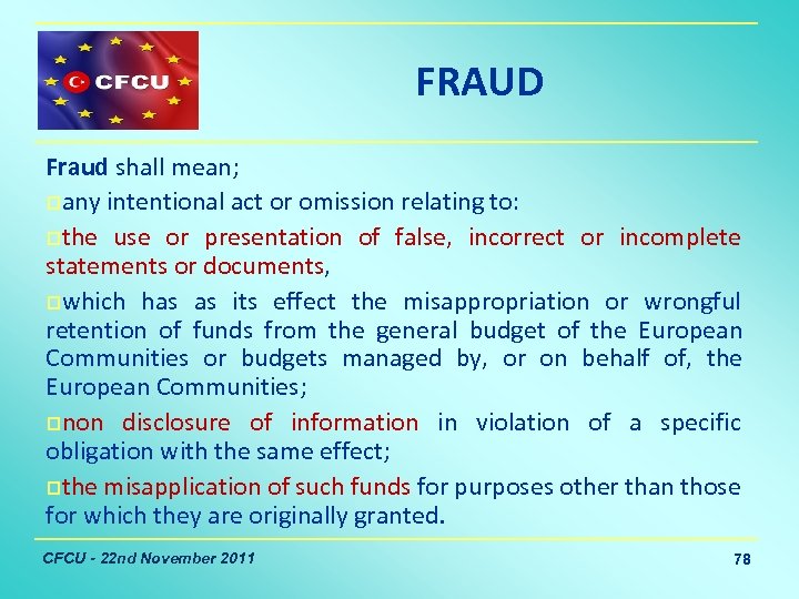 FRAUD Fraud shall mean; pany intentional act or omission relating to: pthe use or