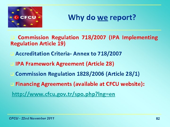 Why do we report? Commission Regulation 718/2007 (IPA Implementing Regulation Article 19) q q