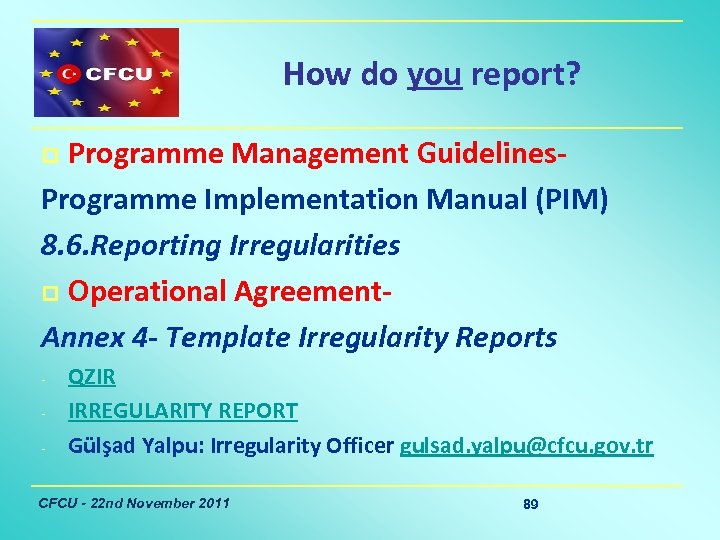 How do you report? Programme Management Guidelines- Programme Implementation Manual (PIM) 8. 6. Reporting