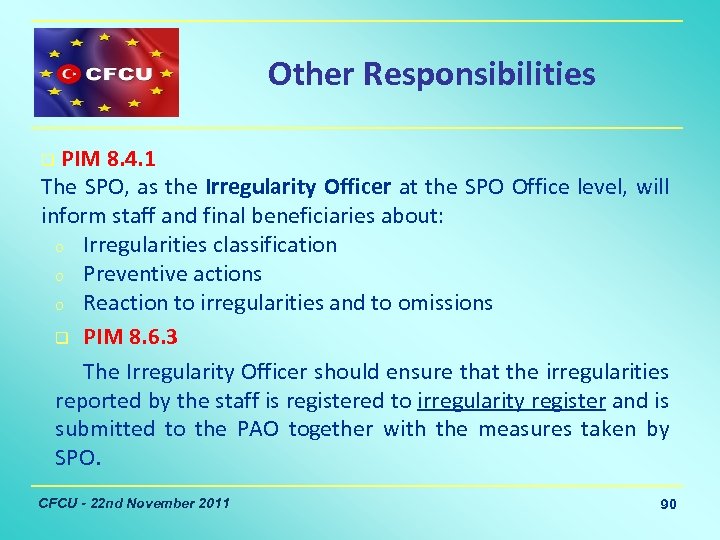 Other Responsibilities q PIM 8. 4. 1 The SPO, as the Irregularity Officer at