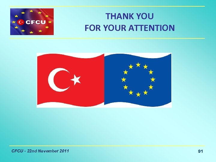 THANK YOU FOR YOUR ATTENTION CFCU - 22 nd November 2011 91 