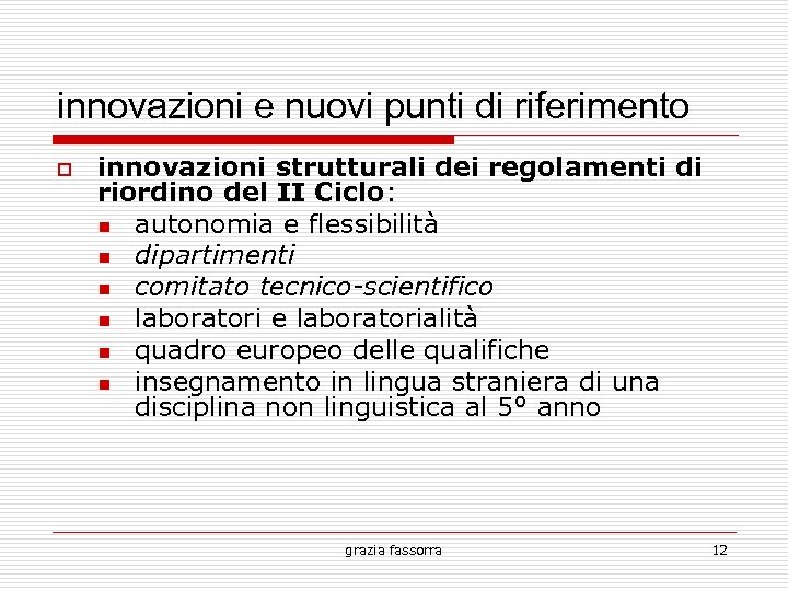innovazioni e nuovi punti di riferimento innovazioni strutturali dei regolamenti di riordino del II