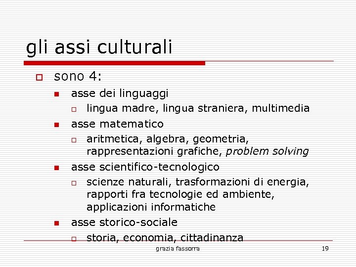 gli assi culturali sono 4: n n asse dei linguaggi lingua madre, lingua straniera,