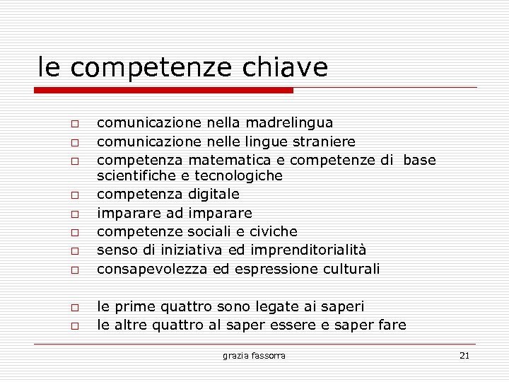 le competenze chiave comunicazione nella madrelingua comunicazione nelle lingue straniere competenza matematica e competenze