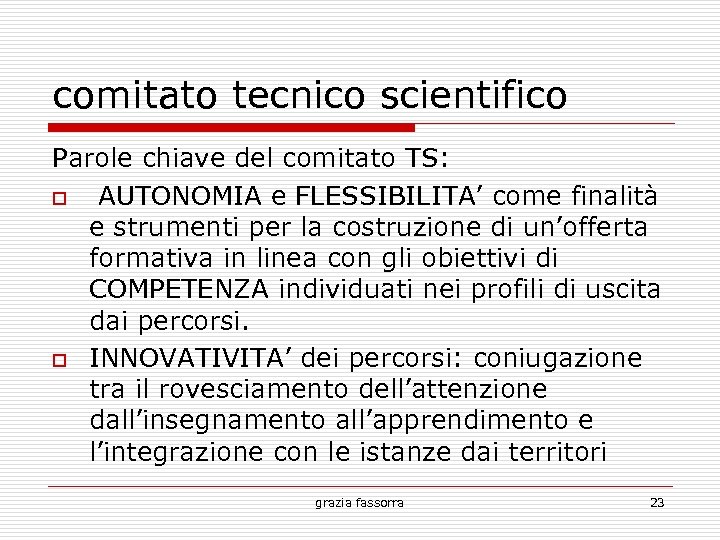 comitato tecnico scientifico Parole chiave del comitato TS: AUTONOMIA e FLESSIBILITA’ come finalità e