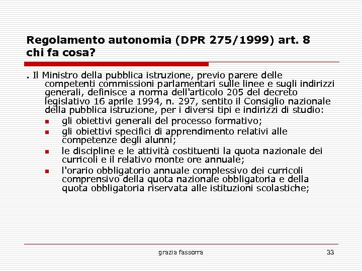 Regolamento autonomia (DPR 275/1999) art. 8 chi fa cosa? . Il Ministro della pubblica